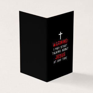 Jesus Love Warning I May Start Talking About Jesus Business Card