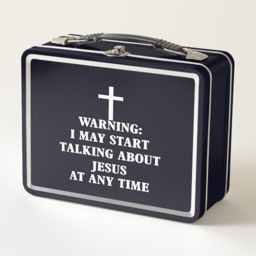 Jesus Love  Warning I May Start Talking Jesus Metal Lunch Box