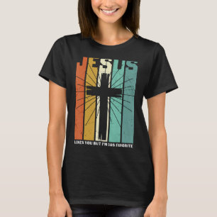 Jesus Love You But I'm His Favorite Christian Cro T-Shirt