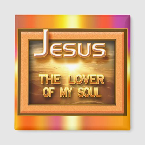 Jesus _ Lover of my Soul by Cheryl Daniels Magnet