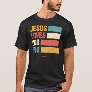 Jesus Loves Bro Christian Bible Verse Religious Ch T-Shirt