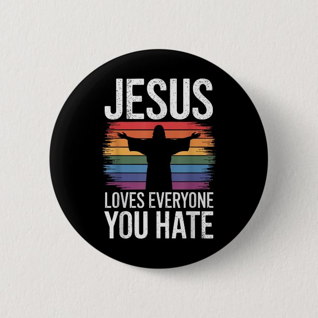 Jesus Loves Everyone You Hate  Button (Front)