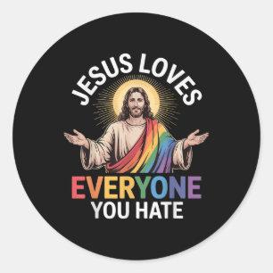 Jesus Loves Everyone You Hate  Classic Round Sticker