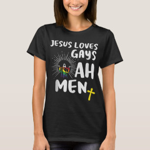 Jesus Loves Gays,Gay Prides,LGBT Jesus Ah Men T-Shirt