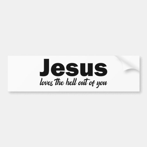 Jesus Loves Hell out Of You Bumper Sticker
