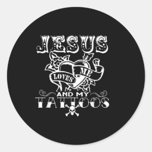 Jesus Loves Me & My Tattoos Christian Jesus Go Classic Round Sticker