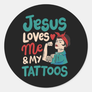 Jesus Loves Me And My Tattoos Classic Round Sticker