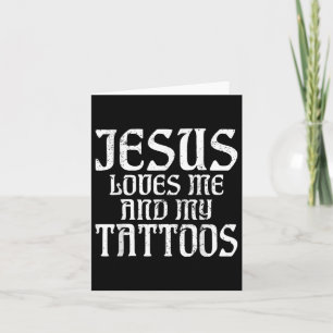 Jesus Loves Me And My Tattoos Ink Tattoo Lover  Card