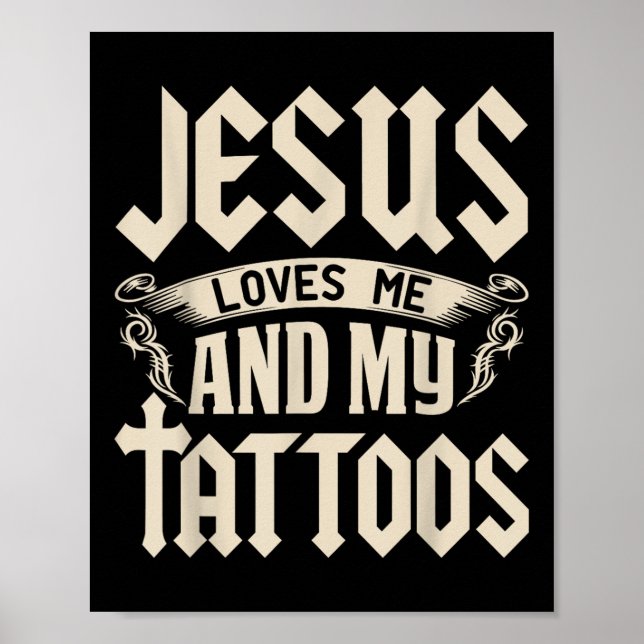 Jesus Loves Me And My Tattoos Inked Tattoo &amp; T Poster (Front)