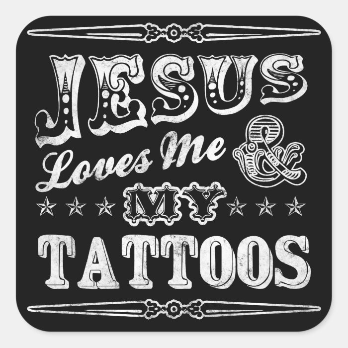 Jesus Loves Me and My Tattoos Stickers