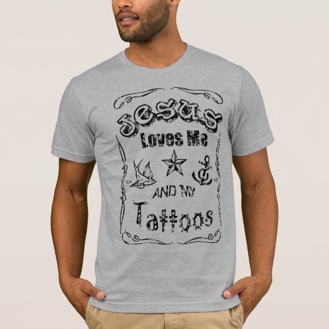 Jesus Loves Me and My Tattoos T-Shirt (Front)