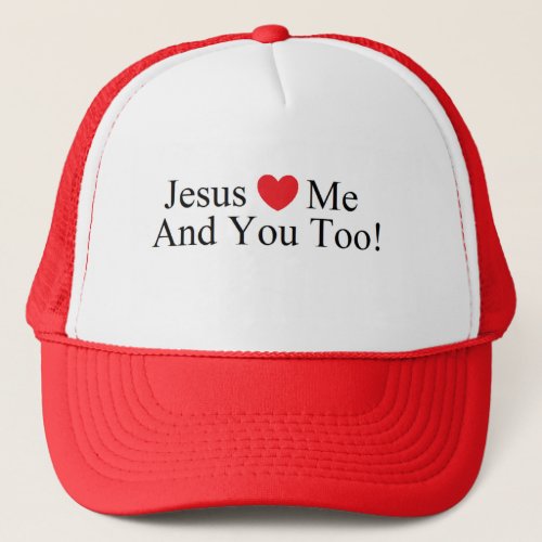 Jesus Loves Me And You Too Hat