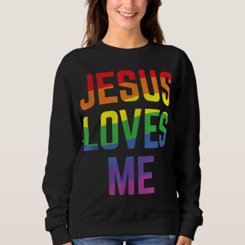 Jesus Loves Me Christian Pride Rainbow Flag LGBTQI Sweatshirt