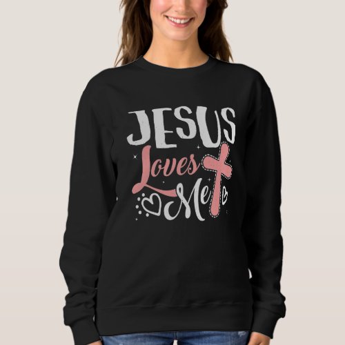 Jesus Loves Me Easter Cross Easter Day Family Matc Sweatshirt