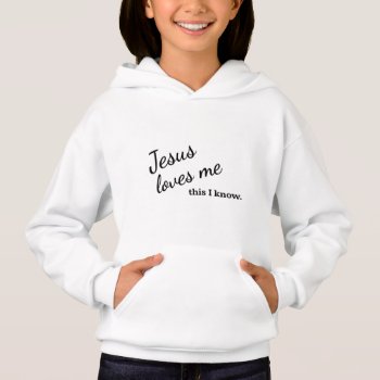 Jesus Loves Me Girl's Hoodie - Black Text by YellowSnail at Zazzle