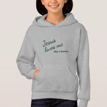 Jesus Loves Me Girl's Hoodie - Green Text by YellowSnail at Zazzle