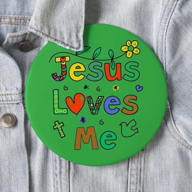 Jesus Loves Me I KellyGrn I Colossal 6x6  Button (In Situ)