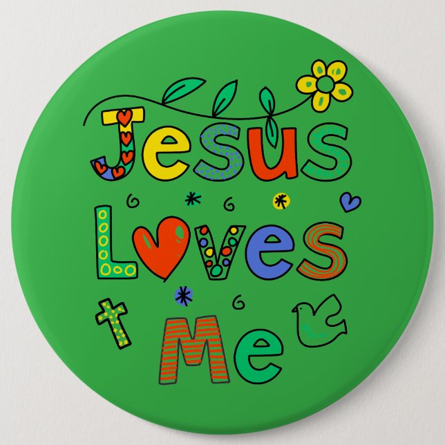 Jesus Loves Me I KellyGrn I Colossal 6x6  Button (Front)