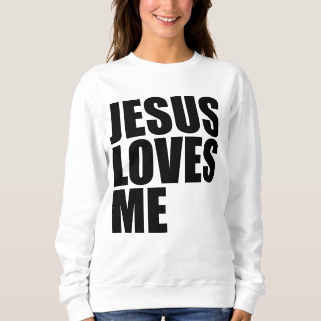 JESUS LOVES ME SWEATSHIRT (Front)