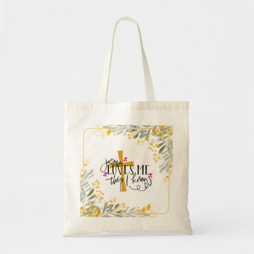 Jesus Loves Me This I Know Cross and Flowers  Tote Bag