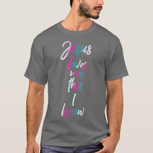 Jesus Loves Me This I Know Gifts Womens  T_Shirt