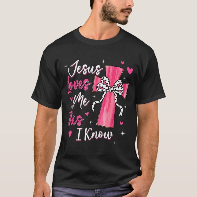 Jesus Loves Me This I Know God Religious Christian T-Shirt (Front)