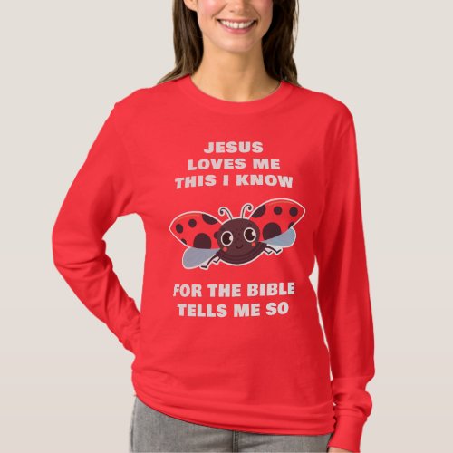 Jesus Loves Me This I Know Ladybug Christian Faith T_Shirt