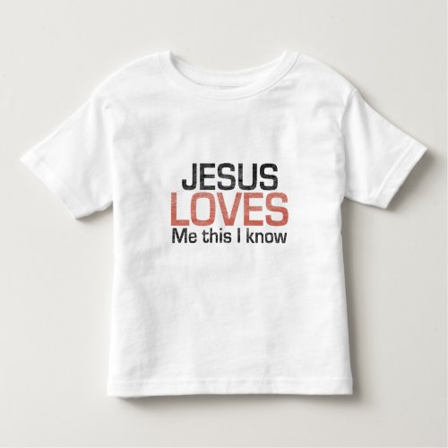 Jesus Loves Me this I know Toddler T_shirt