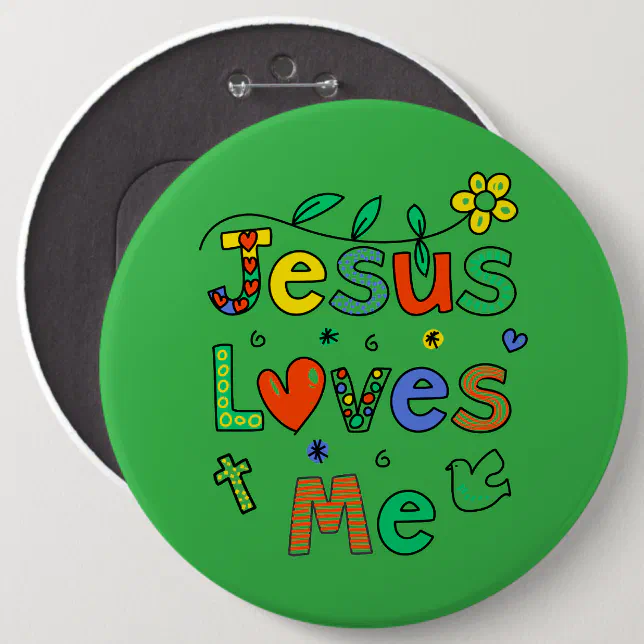 Jesus Loves MeI Doodles I KellyGrn I Colossal 6x6 Button | Zazzle