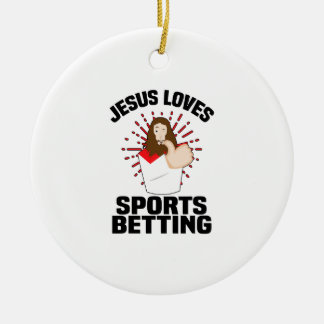 Jesus Loves Sports Betting Gambling Christ Gift-Be Ceramic Ornament