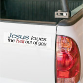 Jesus Loves The Hell Out Of You Bumper Sticker (On Truck)