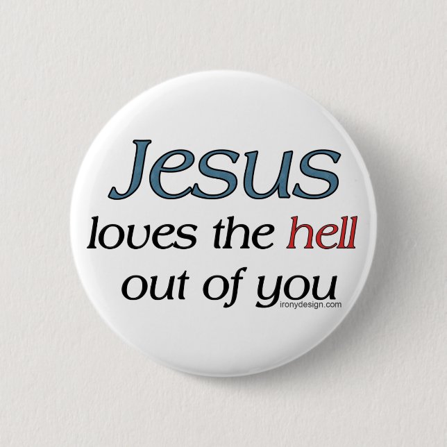 Jesus Loves The Hell Out Of You Button (Front)