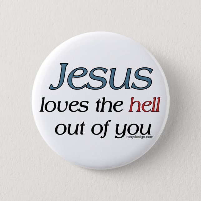 Jesus Loves The Hell Out Of You Button (Front)