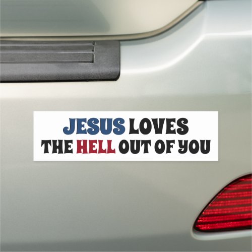 Jesus Loves The Hell Out of You Car Magnet