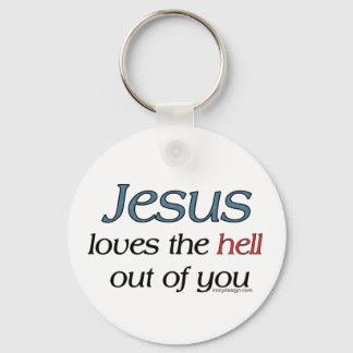 Jesus Loves The Hell Out Of You Keychain