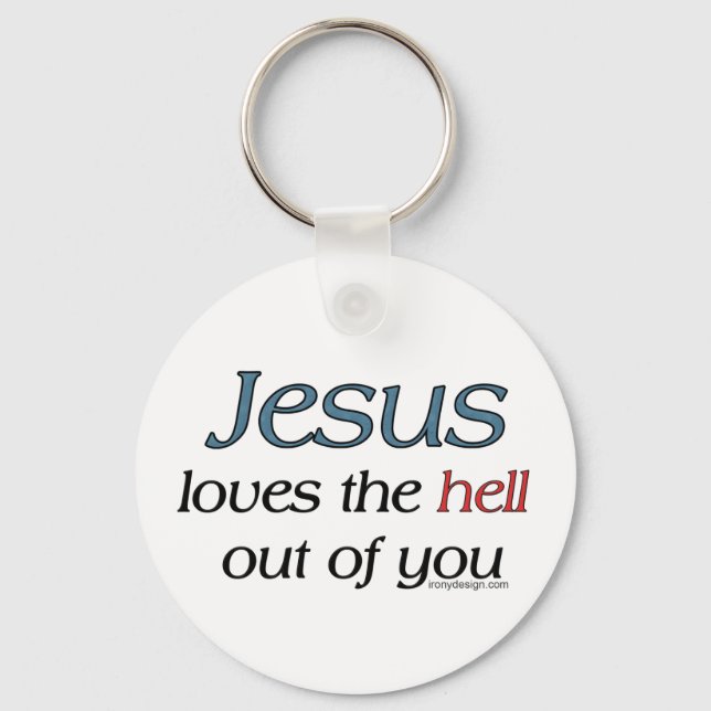 Jesus Loves The Hell Out Of You Keychain (Front)