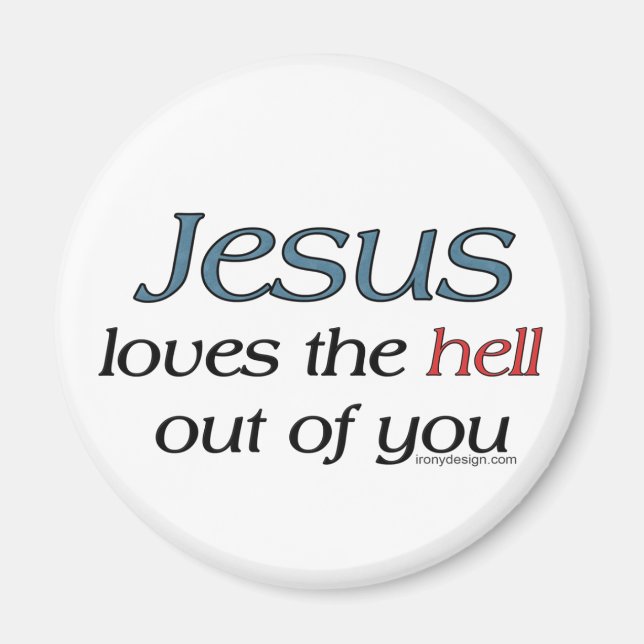 Jesus Loves The Hell Out of You Magnets (Front)