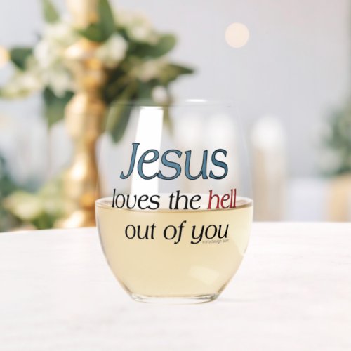Jesus Loves The Hell Out of You Mugs Stemless Wine Glass