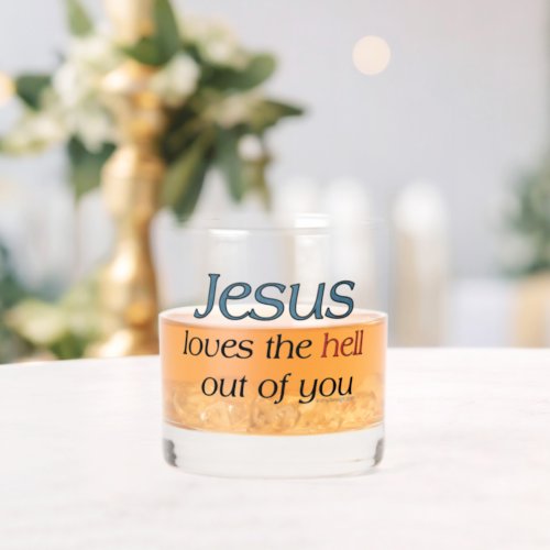 Jesus Loves The Hell Out of You Mugs Whiskey Glass