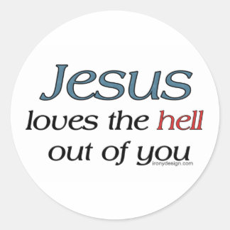 Jesus Loves The Hell Out of You Stickers