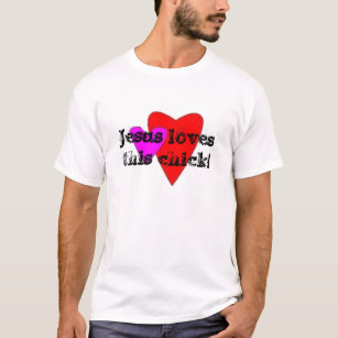 Jesus loves this chick! T-Shirt