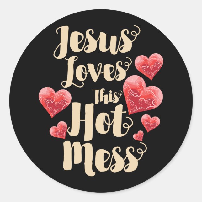 Jesus Loves This Hot Mess Saying Classic Round Sticker (Front)