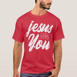 Jesus Loves You 3 T-Shirt