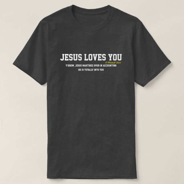 Jesus Loves You...? - A MisterP Shirt (Design Front)