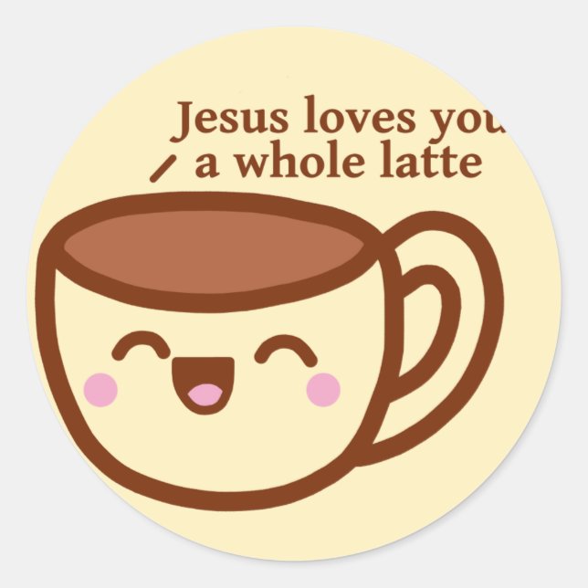 Jesus Loves you a whole Latte Sticker (Front)