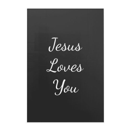 Jesus Loves You Acrylic Print