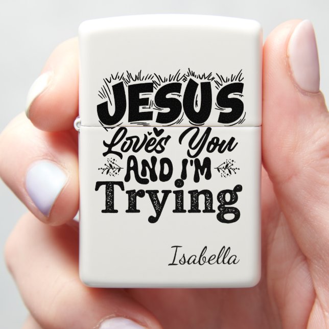 Jesus Loves You And I'm Trying Zippo Lighter (In Hand)