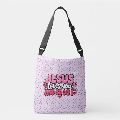 Jesus loves you and so do I Crossbody Bag