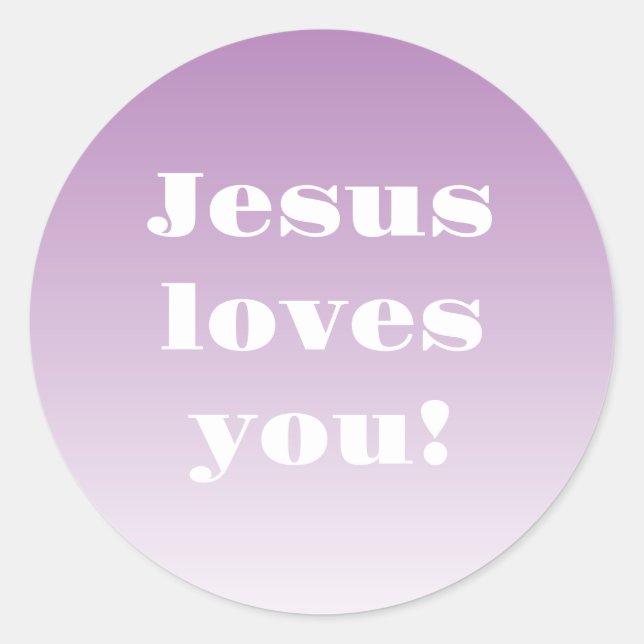 Jesus loves you! Any color ombre  Classic Round Sticker (Front)