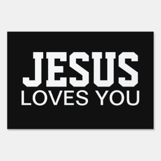 Jesus Loves You Beautiful Black and White Lawn Sign